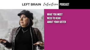 Ep 63 What You Most Need To Hear About Your Sister